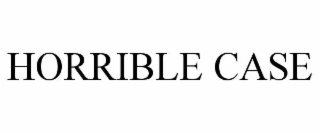 horrible case