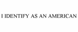 i identify as an american