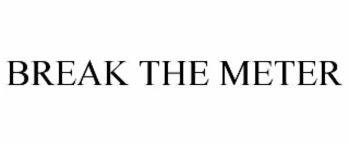 break the meter
