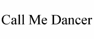 call me dancer