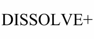dissolve+