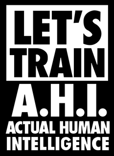 let's train a.h.i. actual human intelligence