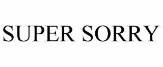 super sorry