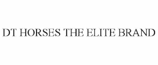 dt horses the elite brand