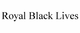 royal black lives