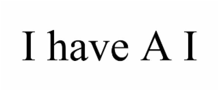 i have a i