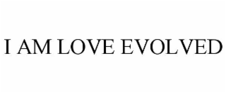 i am love evolved