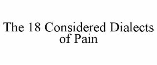 the 18 considered dialects of pain