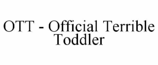 ott - official terrible toddler