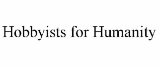 hobbyists for humanity