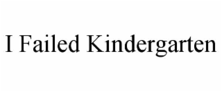 i failed kindergarten