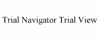 trial navigator trial view