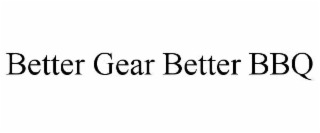 better gear better bbq