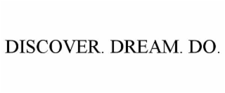 discover. dream. do.