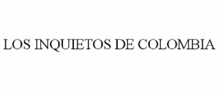 los inquietos de colombia