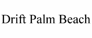 drift palm beach