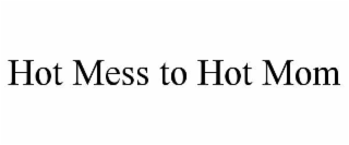 hot mess to hot mom