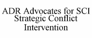 adr advocates for sci strategic conflict intervention