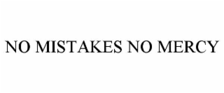 no mistakes no mercy
