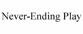 never-ending play