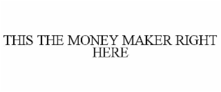this the money maker right here