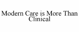 modern care is more than clinical