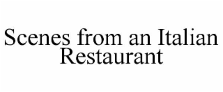 scenes from an italian restaurant