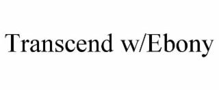 transcend w/ebony