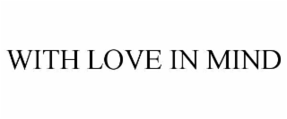 with love in mind