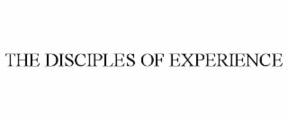 the disciples of experience