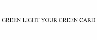 green light your green card