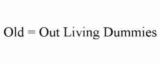 old = out living dummies
