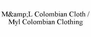m&amp;l colombian cloth / myl colombian clothing