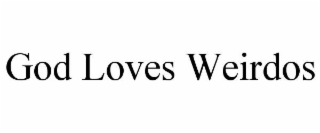 god loves weirdos