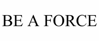 be a force