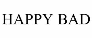 happy bad