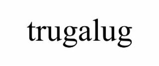 trugalug