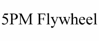 5pm flywheel