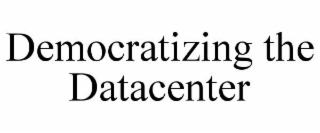 democratizing the datacenter