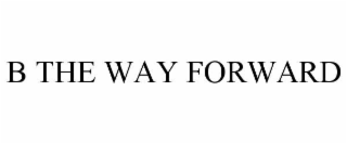b the way forward