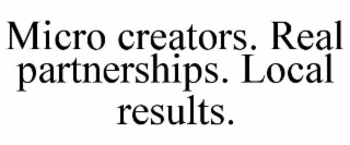 micro creators. real partnerships. local results.