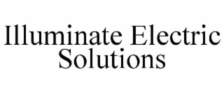 illuminate electric solutions