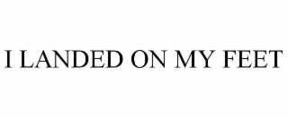 i landed on my feet