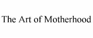 the art of motherhood