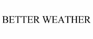 better weather
