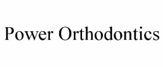 power orthodontics
