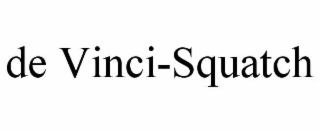 de vinci-squatch