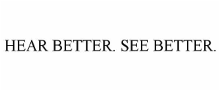 hear better. see better.