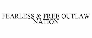 fearless & free outlaw nation