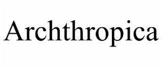 archthropica